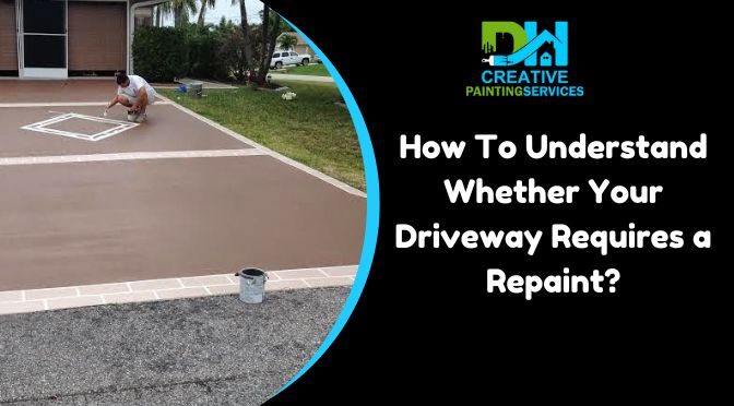 How To Understand Whether Your Driveway Requires a Repaint?