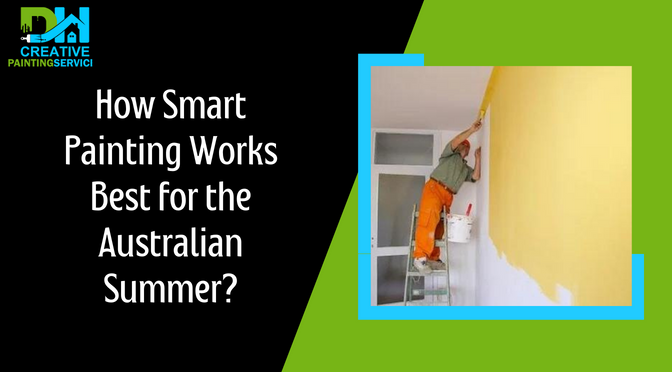 How Smart Painting Works Best for the Australian Summer?
