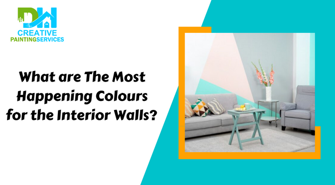 What are The Most Happening Colours for the Interior Walls?