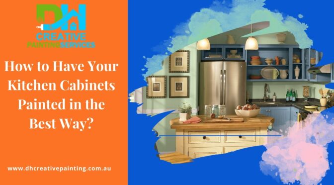 How to Have Your Kitchen Cabinets Painted in the Best Way? 