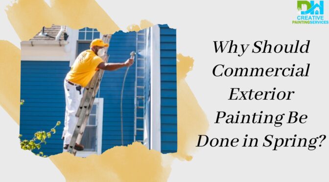 Why Should Commercial Exterior Painting Be Done in Spring?