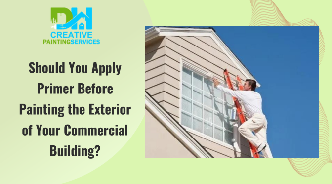 Should You Apply Primer Before Painting the Exterior of Your Commercial Building?